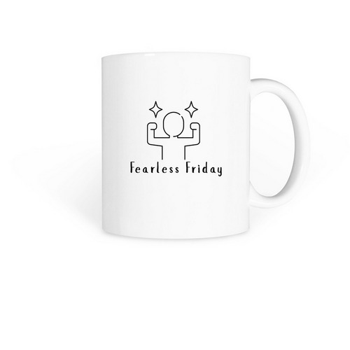 Fearless Friday, a White Coffee Mug