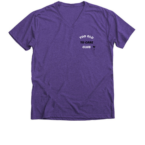 Too old to Care&nbsp;, a Purple Rush Premium V-Neck Tee