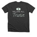 WE ARE ALL TRISTIN 3, a Dark Grey Heather Premium Unisex Tee