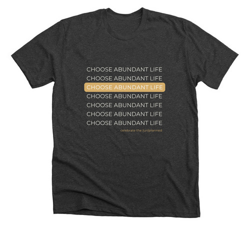 Choose Abundant Life, a Dark Grey Heather Premium Unisex Tee