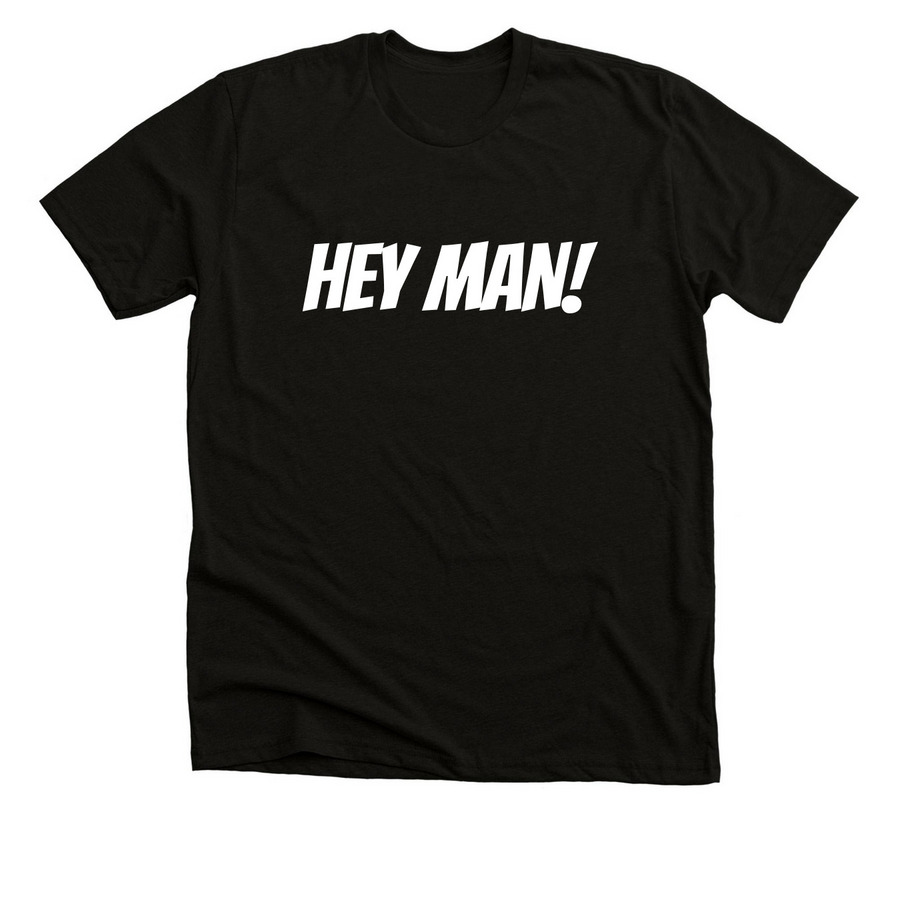 HEY MAN!&nbsp;, a Solid Black Blend Premium Unisex Tee