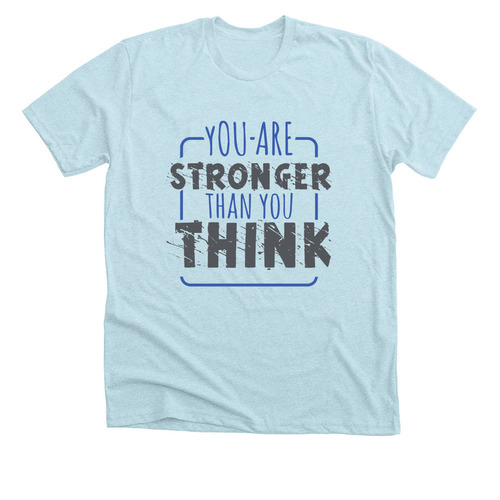 Stronger than you think, a Heather Ice Blue Premium Unisex Tee