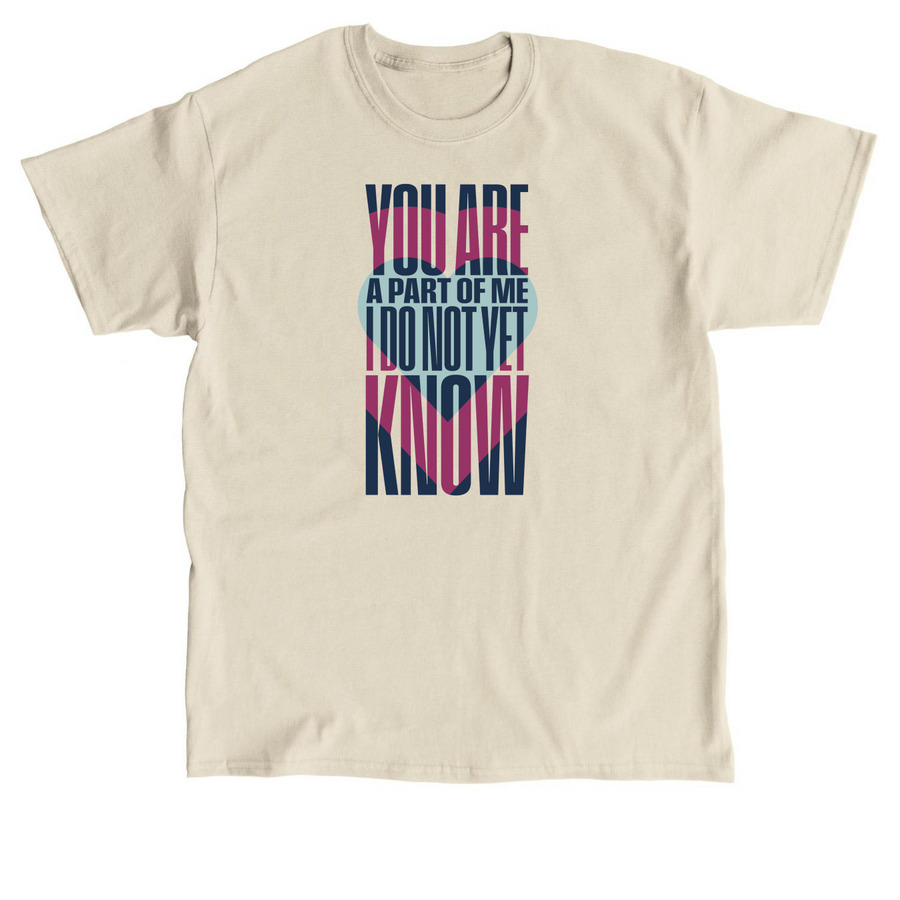 "You are a part of me...", a Sand Classic Unisex Tee