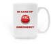 In Case Of Emergency, a White Large Coffee Mug