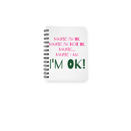 Rebirth678: I'm OK! Journal, a White Spiral Notebook