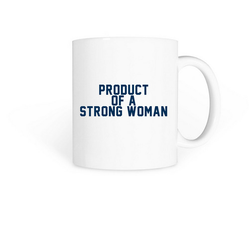 Product of a Strong Woman MUG, a White Coffee Mug