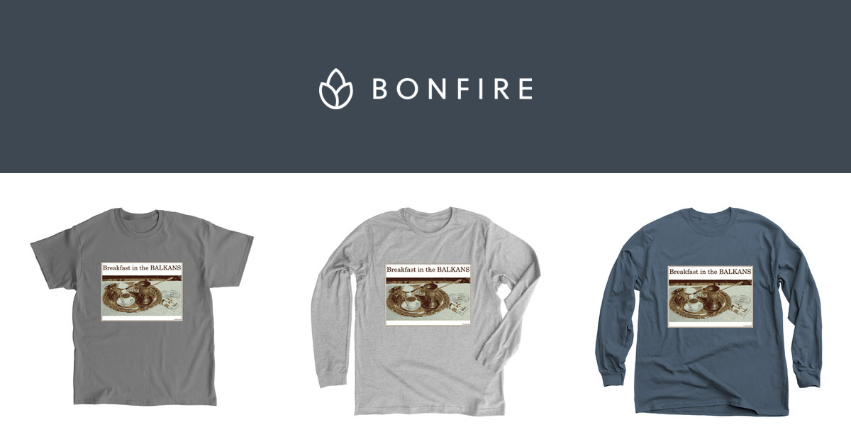 Growing up in the Balkans | Official Merchandise | Bonfire