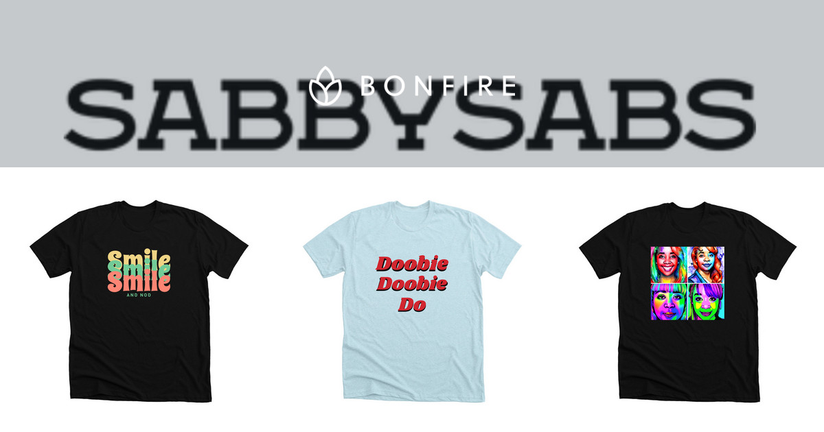 Ready go to ... https://www.bonfire.com/store/sabby-sabs/ [ Sabby Sabs | Official Merchandise | Bonfire]