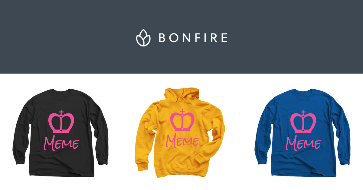 Queen meme | Official Merchandise | Bonfire